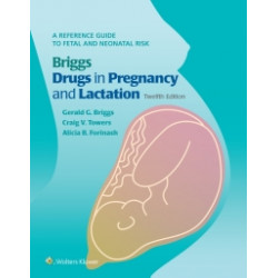 Briggs Drugs in Pregnancy...
